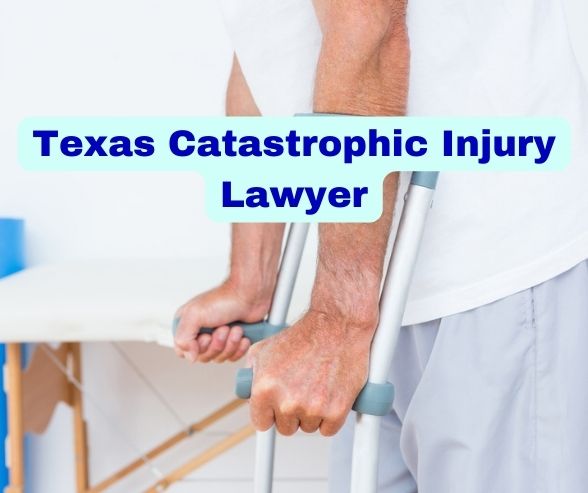 Texas Catastrophic Injury Lawyer